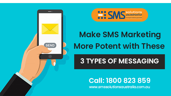 Make SMS Marketing More Potent with These 3 Types of Messaging