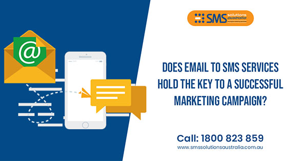 Does Email to SMS Services Hold the Key to a Successful Marketing Campaign