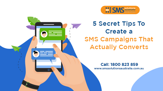5 Secret Tips To Create a SMS Campaigns That Actually Converts